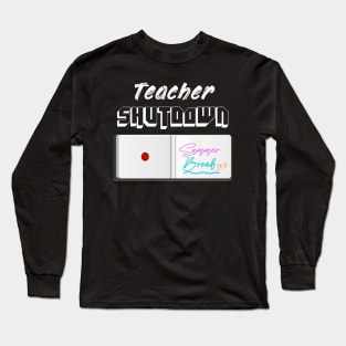 Teachers shutdown Long Sleeve T-Shirt